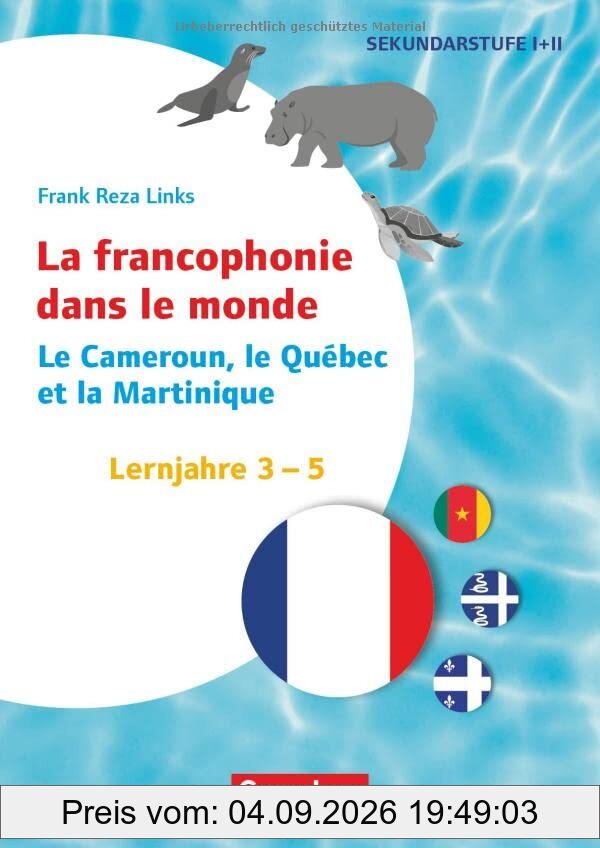 Themenhefte Fremdsprachen SEK - Französisch - Lernjahr 3-5: La francophonie dans le monde: Le Cameroun, le Québec et la Martinique - Kopiervorlagen