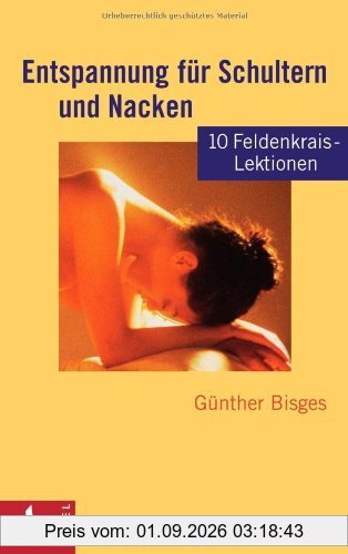 Entspannung für Schultern und Nacken: 10 Feldenkrais-Lektionen