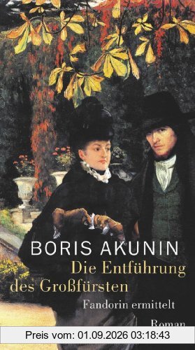 Die Entführung des Großfürsten: Fandorin ermittelt. Roman