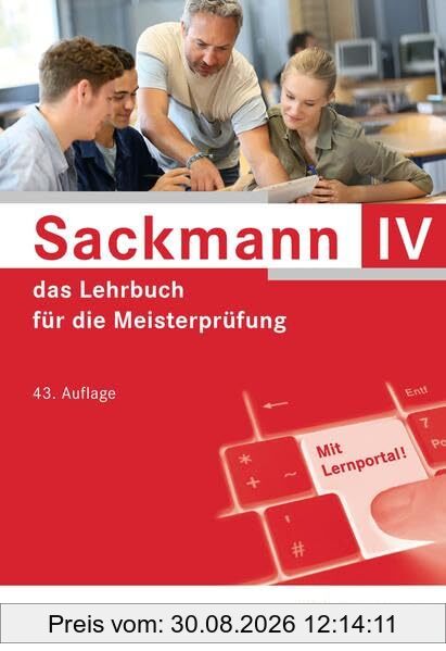 Sackmann - das Lehrbuch für die Meisterprüfung Teil IV: Teil IV: Berufs- und Arbeitspädagogik, Ausbildung der Ausbilder mit Lernportal