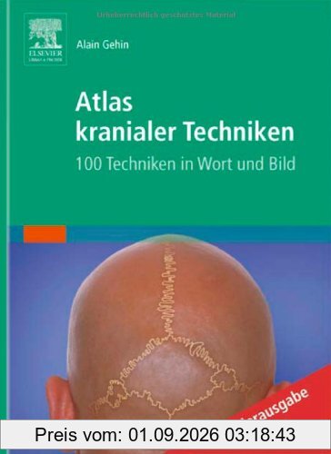 Atlas kranialer Techniken: 100 Techniken in Wort und Bild