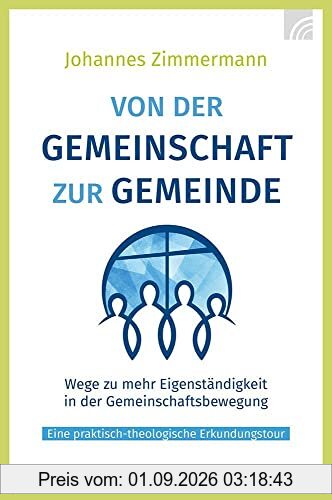 Von der Gemeinschaft zur Gemeinde: Wege zu mehr Eigenständigkeit in der Gemeinschaftsbewegung