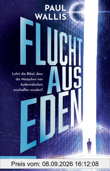 FLUCHT AUS EDEN: Lehrt die Bibel, dass die Menschen von Außerirdischen erschaffen wurden?