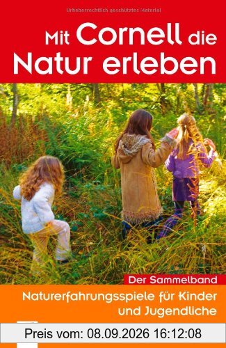Mit Cornell die Natur erleben: Naturerfahrungsspiele für Kinder und Jugendliche. Der Sammelband mit 5 neuen Spielen
