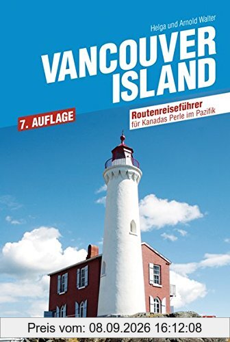 Vancouver Island: Routenreiseführer für Kanadas Perle im Pazifik