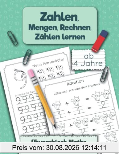 Übungsblock Mathe für die Vorschule: Zahlen, Mengen, Rechnen, Zählen lernen ab 4 Jahre (Kindergartenblock, Band 1)