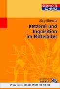 Ketzerei und Inquisition im Mittelalter