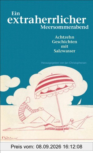 Ein extraherrlicher Meersommerabend. Achtzehn Geschichten mit Salzwasser