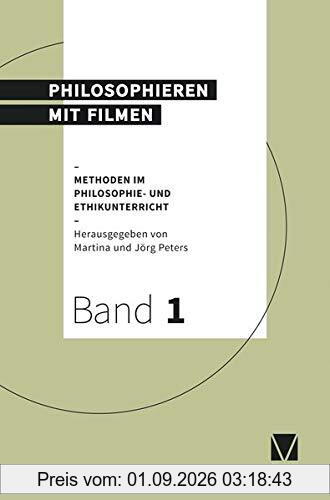 Philosophieren mit Filmen im Unterricht (Methoden im Philosophie- und Ethikunterricht)