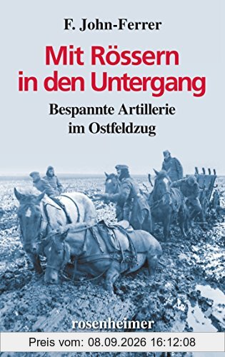 Mit Rössern in den Untergang - Bespannte Artillerie im Ostfeldzug