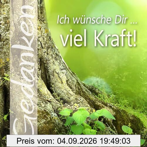 Ich wünsche Dir ... viel Kraft!: Gedanken