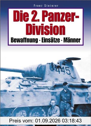 Die 2. Panzer-Division: Bewaffnung, Einsätze, Männer