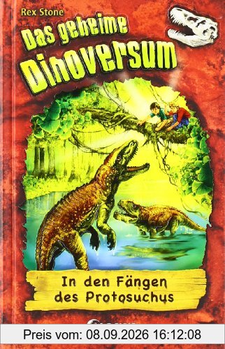 Das geheime Dinoversum 14. In den Fängen des Protosuchus