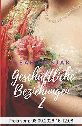 Geschäftliche Beziehungen 2: Historischer Liebesroman (Irrungen, Wirrungen, Band 2)