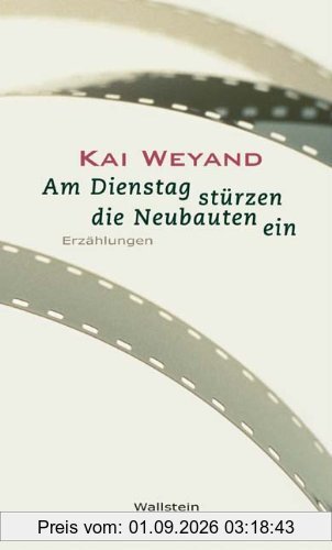 Am Dienstag stürzen die Neubauten ein. Erzählungen