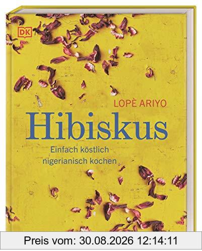 Hibiskus: Einfach köstlich nigerianisch kochen