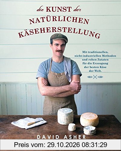 Die Kunst der natürlichen Käseherstellung