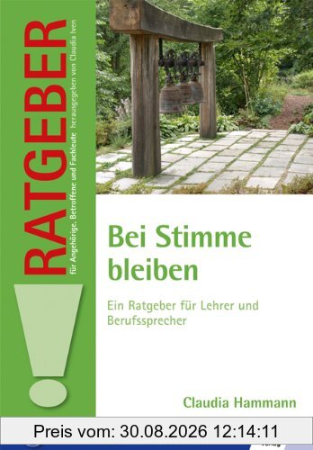 Bei Stimme bleiben: Ein Ratgeber für Lehrer und Berufssprecher