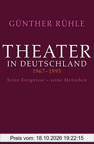Theater in Deutschland 1967-1995: Seine Ereignisse - seine Menschen