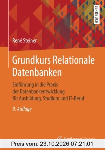 Grundkurs Relationale Datenbanken: Einfuhrung in die Praxis der Datenbankentwicklung fur Ausbildung, Studium und IT-Beruf