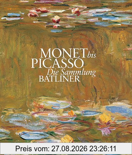 Von Monet bis Picasso: Die Sammlung Batliner. Ausstellung in der Albertina vom 14.09.2007 bis 06.04.2008