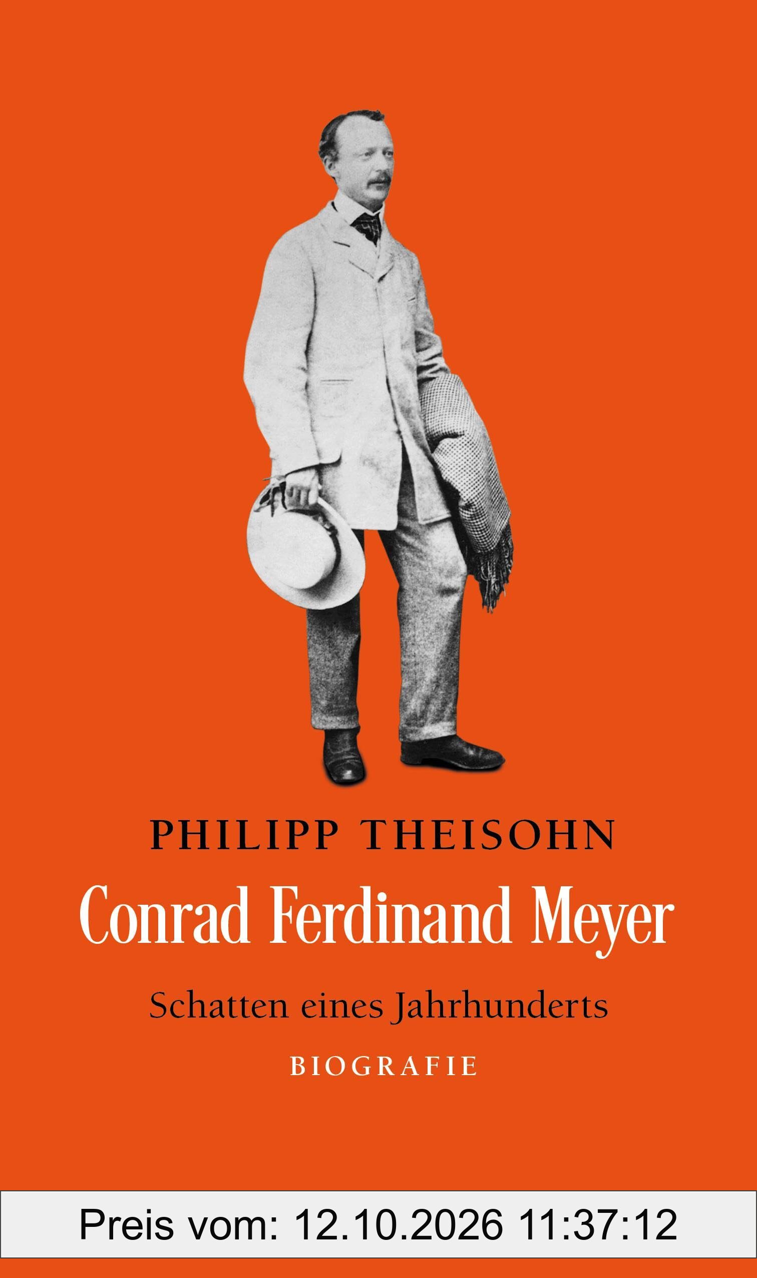 Conrad Ferdinand Meyer: Schatten eines Jahrhunderts. Biografie