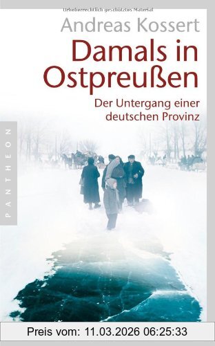Andreas Kossert Damals In Ostpreußen, Der Untergang Einer Deutschen Provinz
