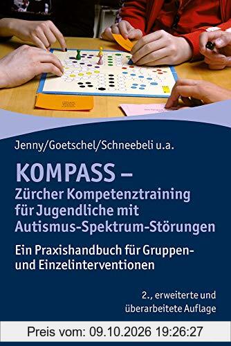 KOMPASS - Zürcher Kompetenztraining für Jugendliche mit Autismus-Spektrum-Störungen: Ein Praxishandbuch für Gruppen- und …
