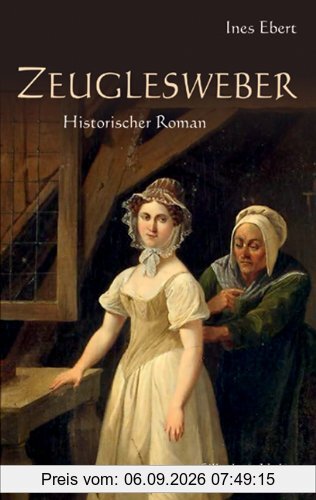 Zeuglesweber: Historischer Roman