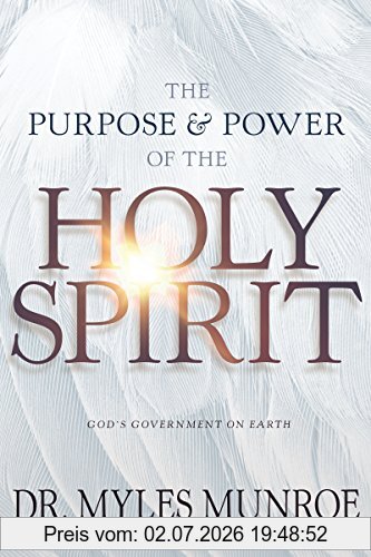 Myles Munroe The Purpose And Power Of The Holy Spirit, God's Government On Earth