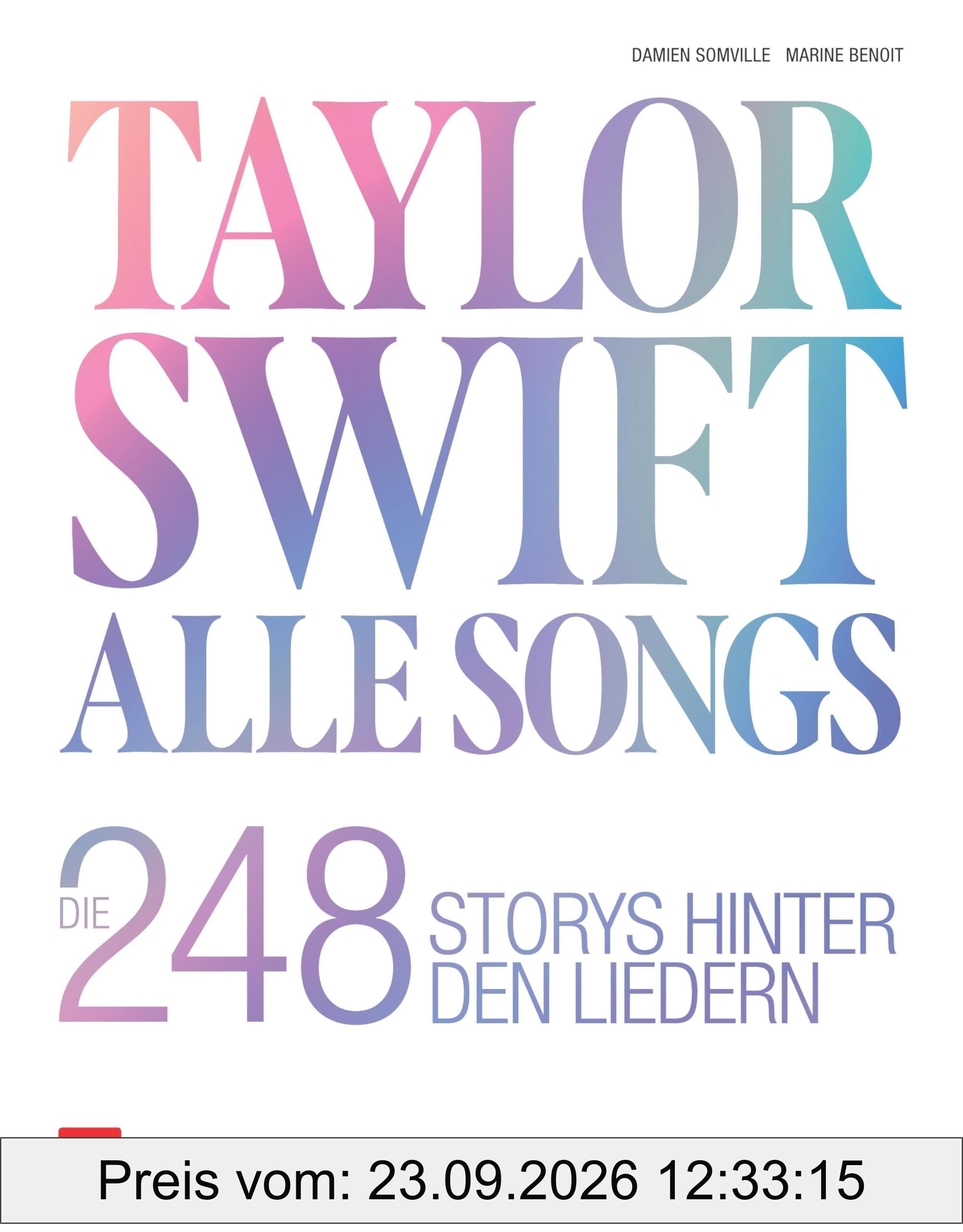 Taylor Swift: Alle Songs. Die 248 Storys hinter den Liedern