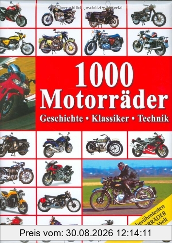 1000 Motorräder: Geschichte, Klassiker, Technik