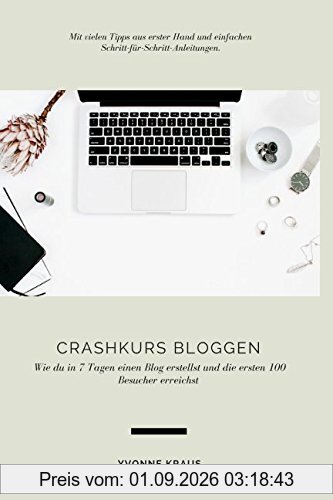 Crashkurs Bloggen: Wie du in 7 Tagen einen Blog erstellst und die ersten 100 Besucher erreichst