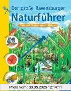 Der große Ravensburger Naturführer: Tiere und Pflanzen unserer Heimat