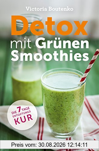 Detox mit Grünen Smoothies - Die 7-Tage-Entgiftungskur