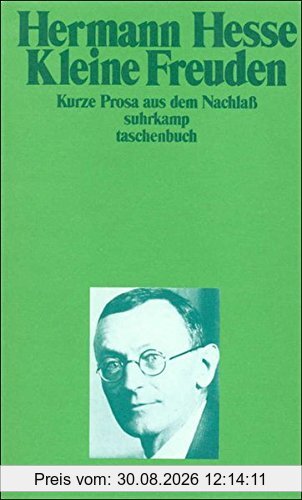 Kleine Freuden: Verstreute und kurze Prosa aus dem Nachlaß (suhrkamp taschenbuch)
