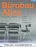 Bürobau Atlas: Grundlagen, Planung, Technologie, Arbeitsplatzqualitäten