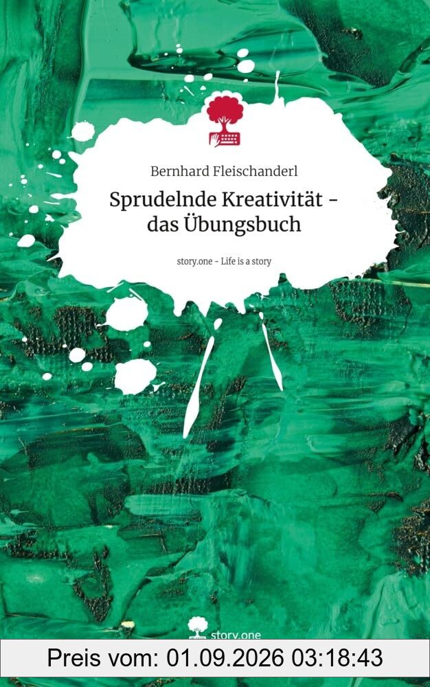 Sprudelnde Kreativität - das Übungsbuch. Life is a Story - story.one