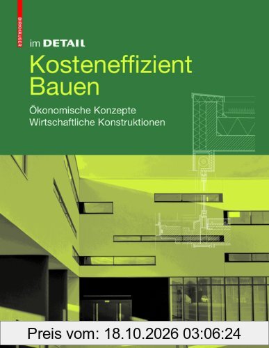 Im Detail: Kosteneffizient Bauen: Ökonomische Konzepte Wirtschaftliche Konstruktionen. Alltägliche Projekte. Wirtschaftliche Konstruktionen …