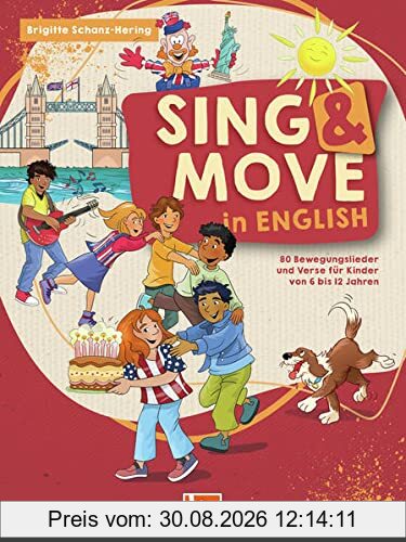 Sing & Move in English. Liederbuch: 50 Bewegungslieder und 30 Sprachverse in englischer Sprache für alle Gelegenheiten