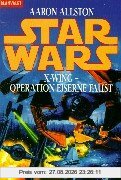 Star Wars. X-Wing. Operation Eiserne Faust.