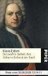 Das wahre Leben des Johann Sebastian Bach
