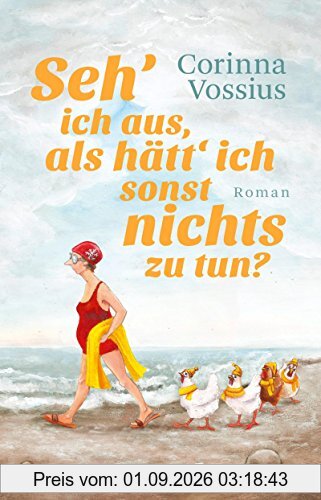Seh' ich aus, als hätt' ich sonst nichts zu tun?: Roman