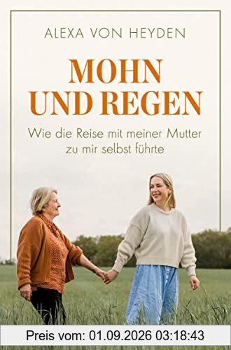 Mohn und Regen: Wie die Reise mit meiner Mutter zu mir selbst führte - Memoir