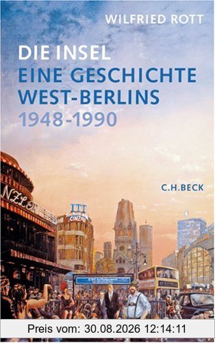 Die Insel: Eine Geschichte West-Berlins 1948-1990