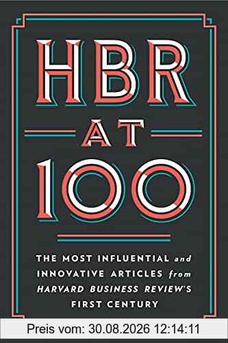HBR at 100: The Most Influential and Innovative Articles from Harvard Business Review's First Century