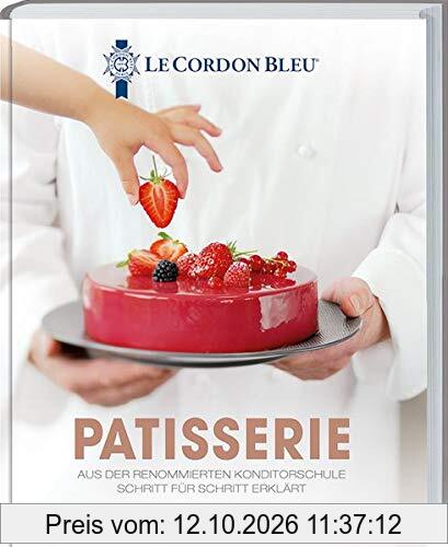 Patisserie: 123 Backrezepte der renommierten Konditorschule Schritt für Schritt erklärt. Backbuch für Kuchen, Torten und Gebäck für …