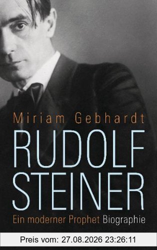 Rudolf Steiner: Ein moderner Prophet