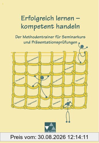 Methodentrainer: Erfolgreich lernen - kompetent handeln: Der Methodentrainer für Seminarkurs und Präsentationsprüfungen