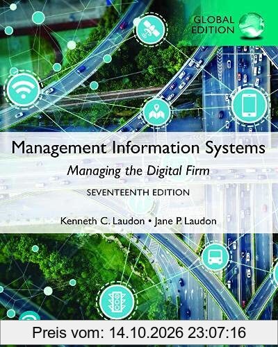 Management Information Systems: Managing the Digital Firm, Global Edition